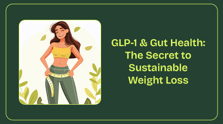 GLP-1 and Gut Health: The Secret to Sustainable Weight Loss