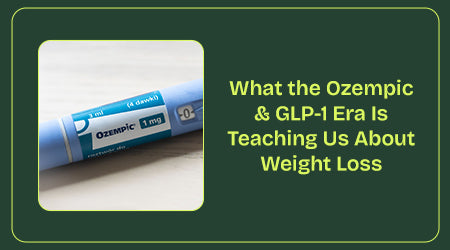 Image of What the Ozempic & GLP-1 Era Is Teaching Us About Weight Loss