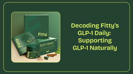 Decoding Fitty’s GLP-1 Daily:  Supporting GLP-1 Naturally