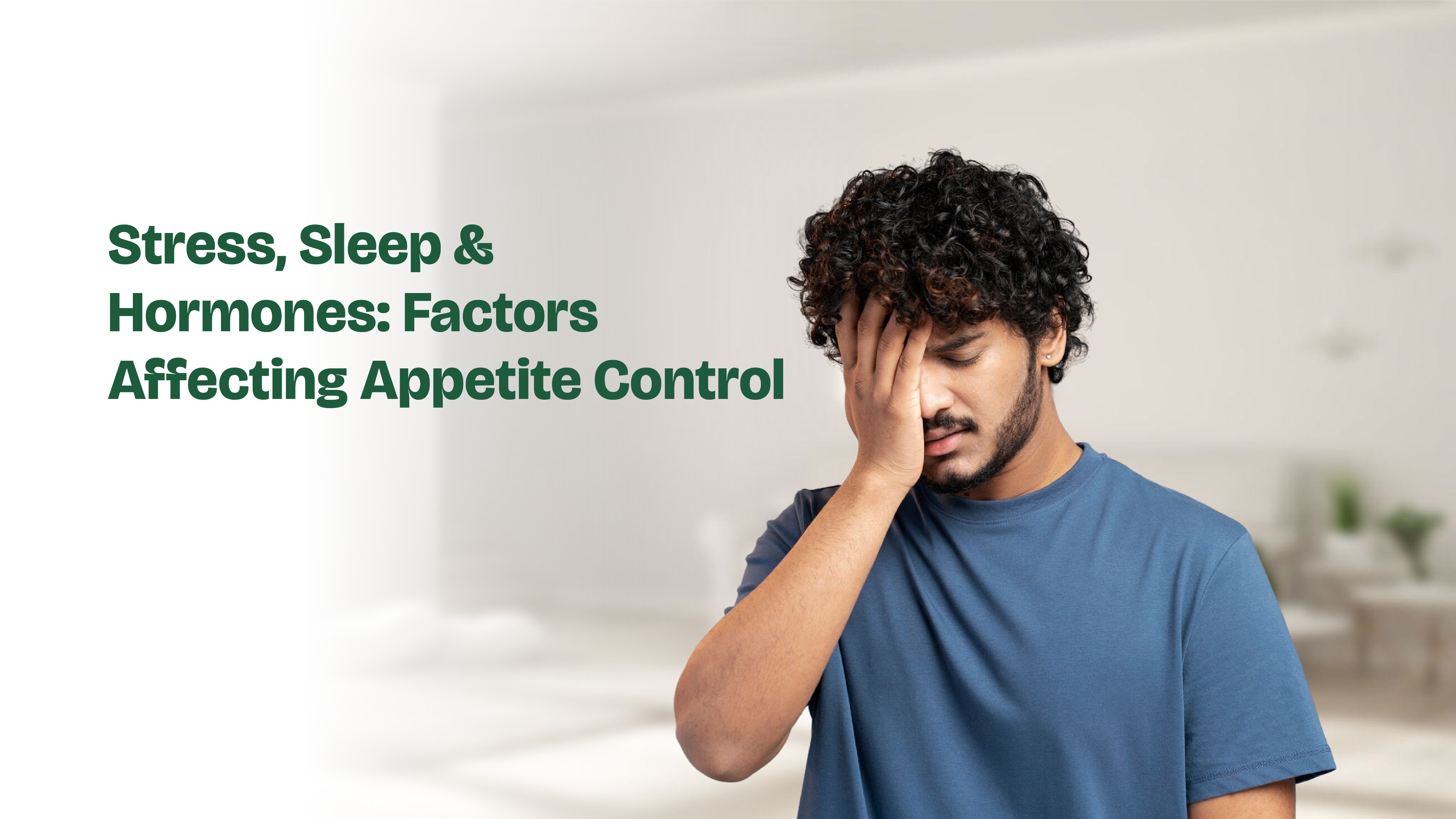 Image of Stress, Sleep & Hormones: Factors Affecting Appetite Control