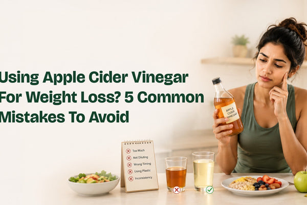 Using Apple Cider Vinegar For Weight Loss? 5 Common Mistakes To Avoid