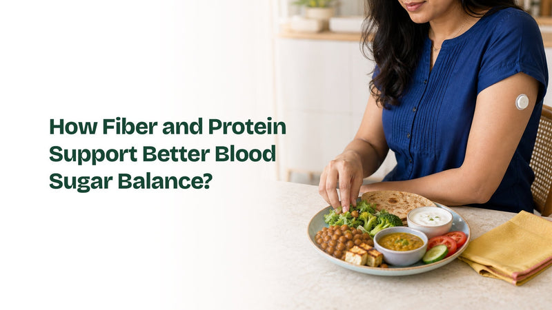 How Fiber and Protein Support Better Blood Sugar Balance?