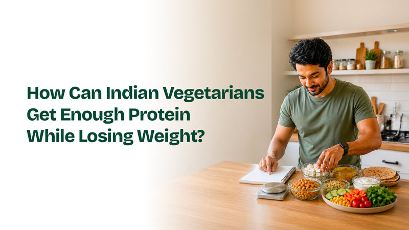 How Can Indian Vegetarians Get Enough Protein While Losing Weight?