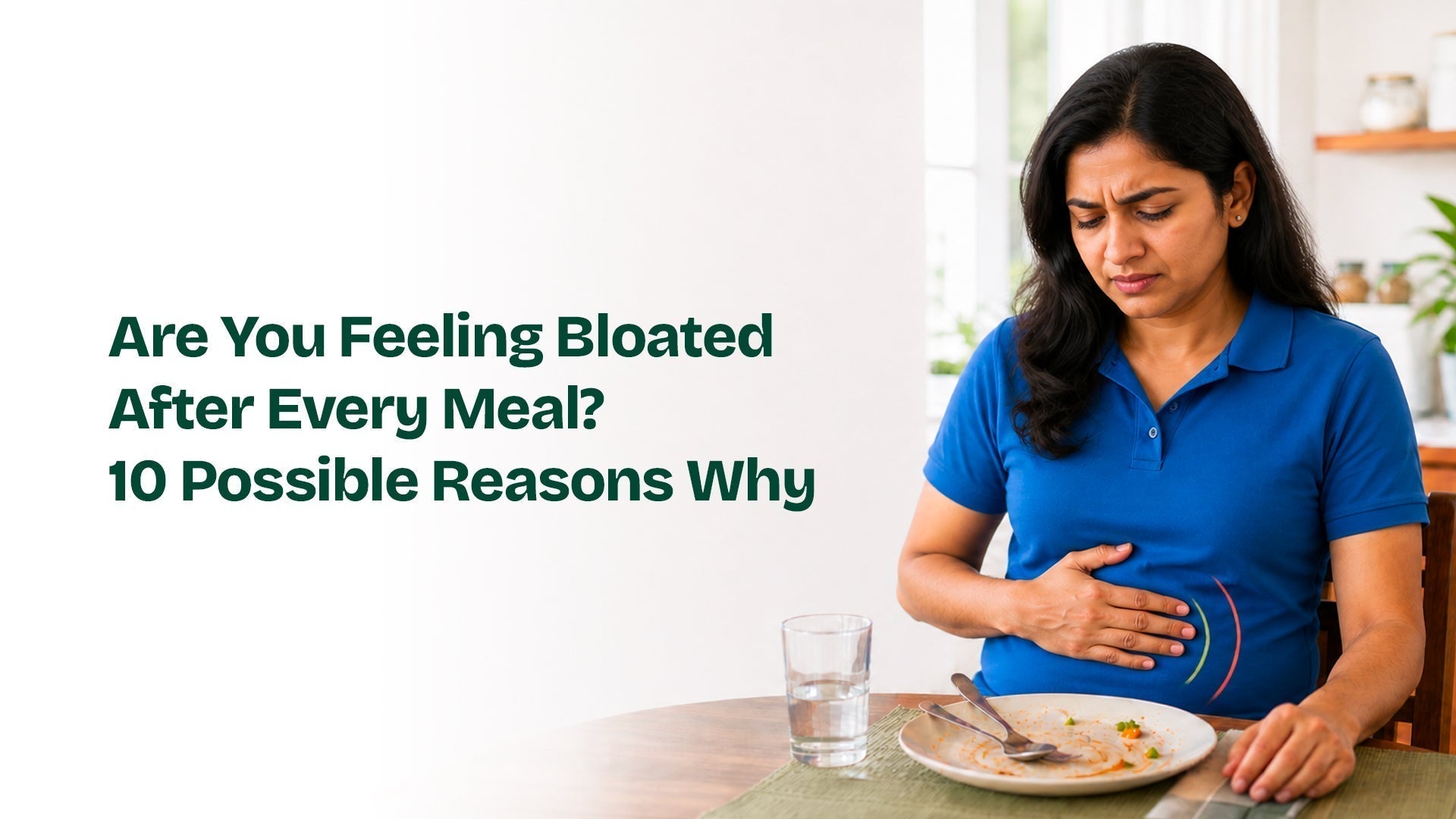 Image of Are You Feeling Bloated After Every Meal? 10 Possible Reasons Why