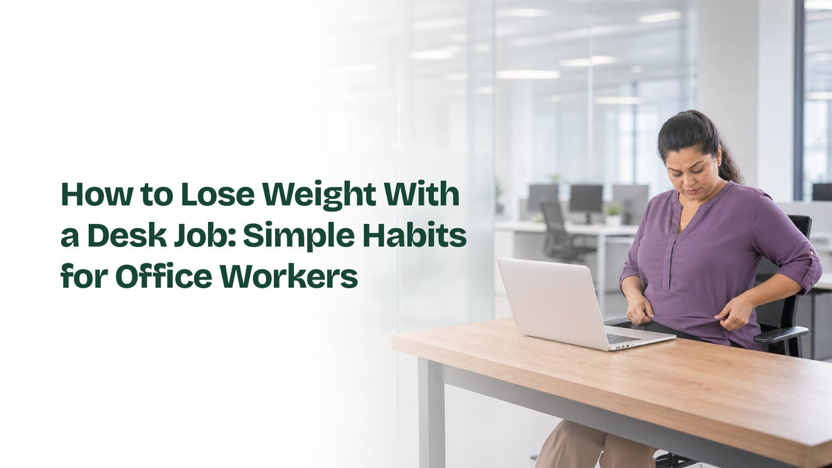 How to Lose Weight With a Desk Job: Simple Habits for Office Workers